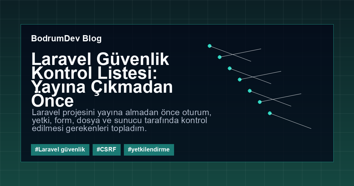 Laravel Güvenlik Kontrol Listesi: Yayına Çıkmadan Önce kapak görseli